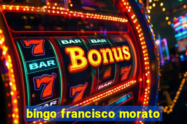 bingo francisco morato