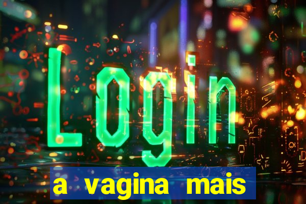 a vagina mais bonita do brasil