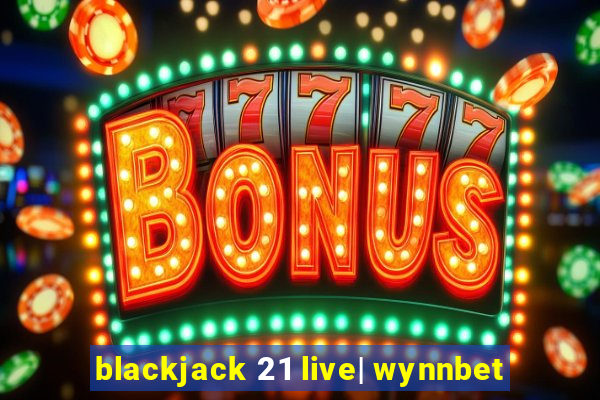 blackjack 21 live| wynnbet