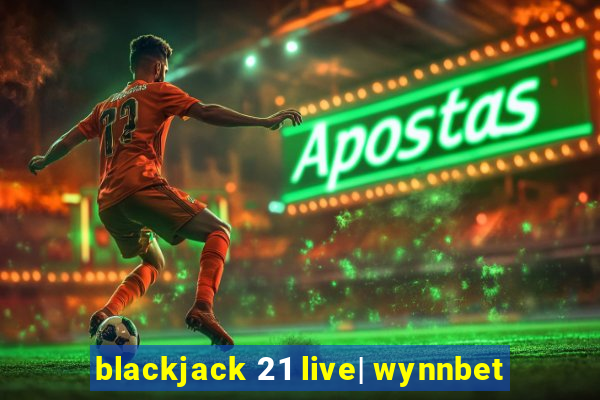 blackjack 21 live| wynnbet