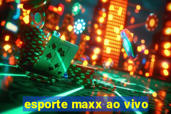 esporte maxx ao vivo