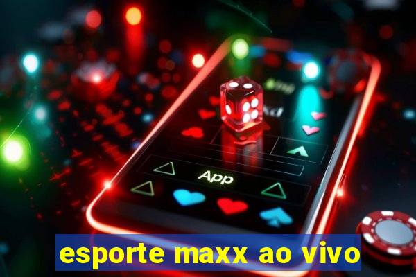 esporte maxx ao vivo