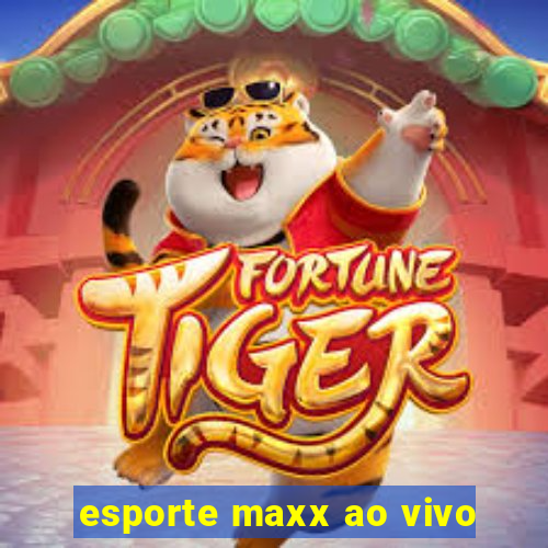 esporte maxx ao vivo