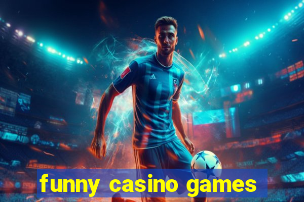 funny casino games