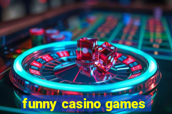 funny casino games