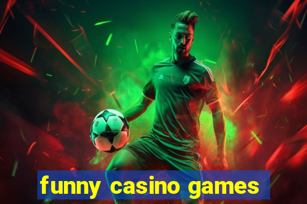 funny casino games