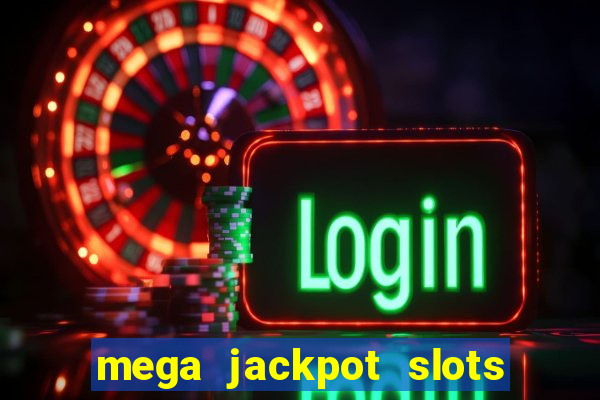 mega jackpot slots win real money