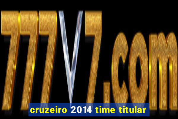 cruzeiro 2014 time titular