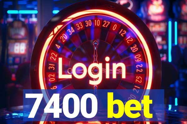 7400 bet