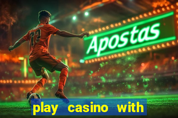 play casino with real money