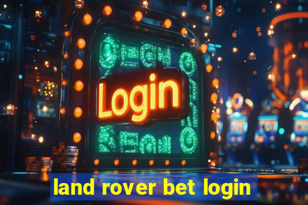 land rover bet login