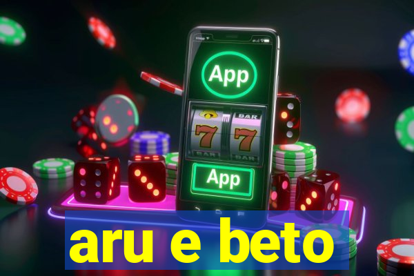 aru e beto