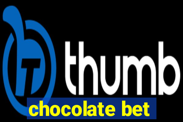 chocolate bet