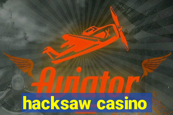 hacksaw casino