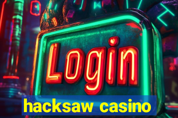 hacksaw casino