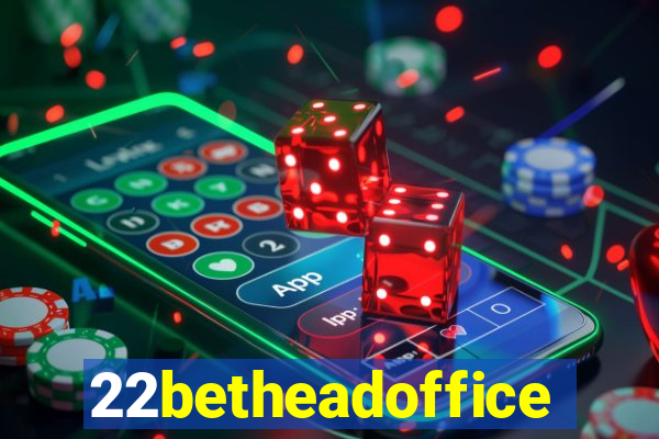 22betheadoffice