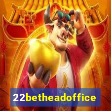 22betheadoffice