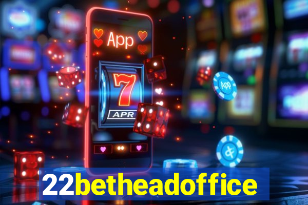 22betheadoffice