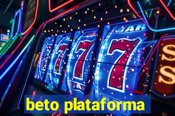 beto plataforma