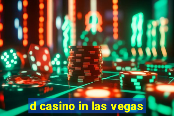 d casino in las vegas