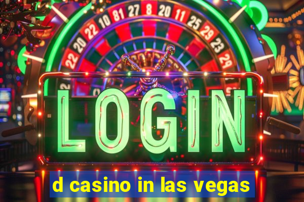 d casino in las vegas