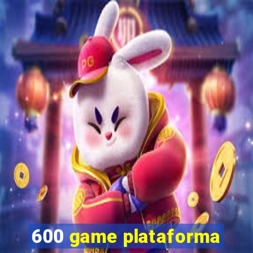 600 game plataforma