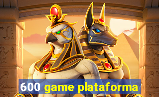 600 game plataforma