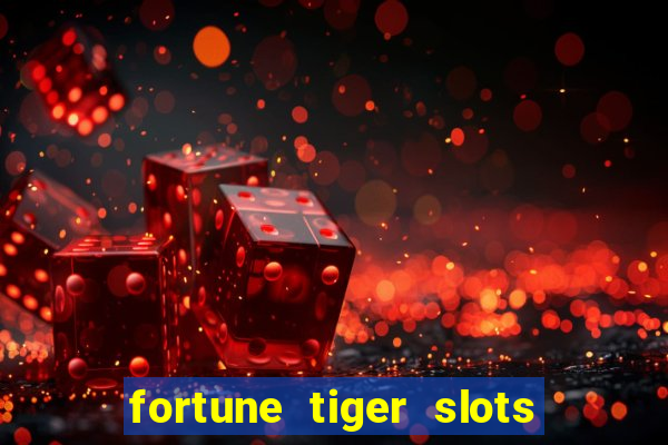 fortune tiger slots 茅 confi谩vel