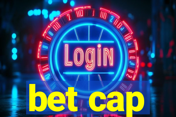 bet cap