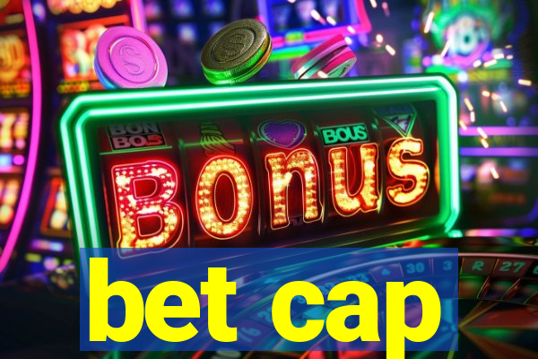 bet cap