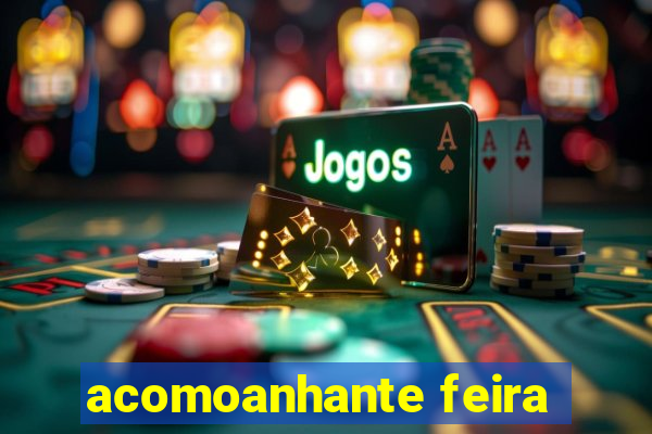 acomoanhante feira