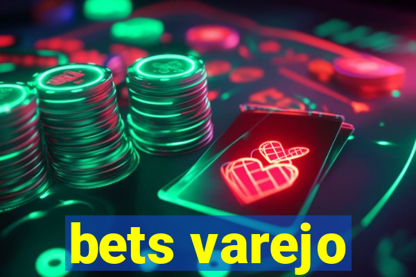 bets varejo