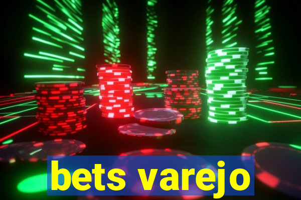 bets varejo