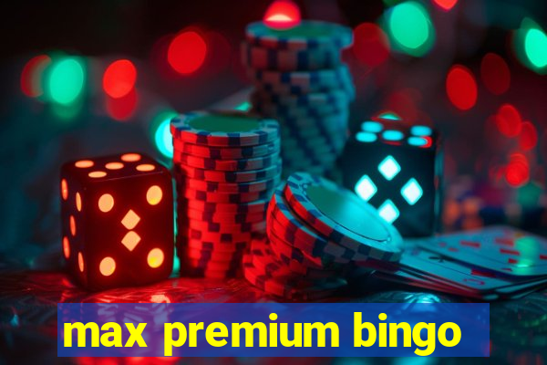 max premium bingo