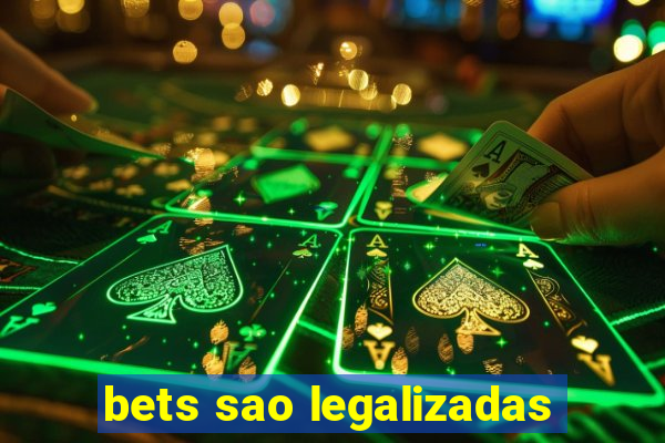 bets sao legalizadas