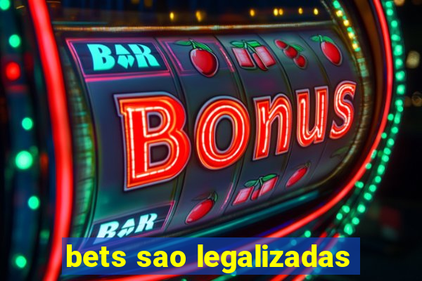 bets sao legalizadas