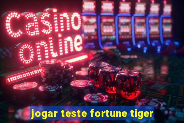 jogar teste fortune tiger