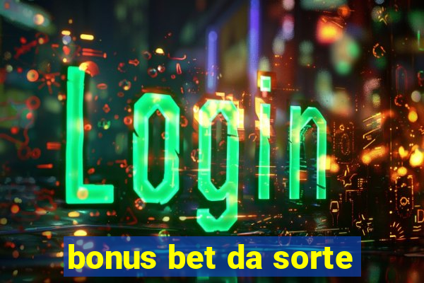 bonus bet da sorte