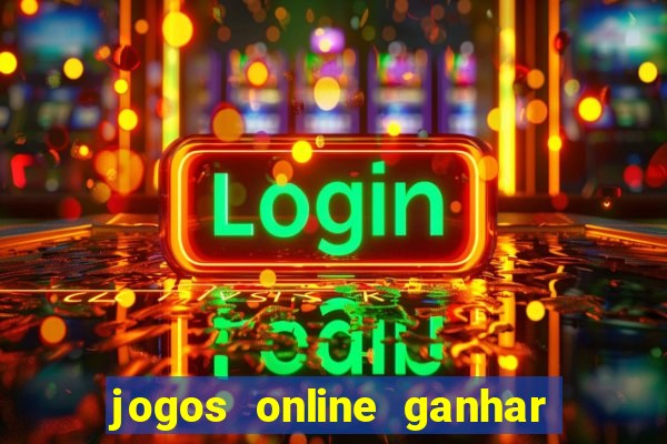 jogos online ganhar dinheiro verdade