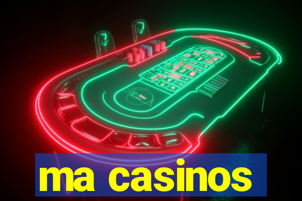 ma casinos