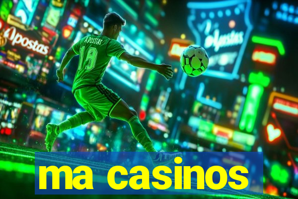 ma casinos