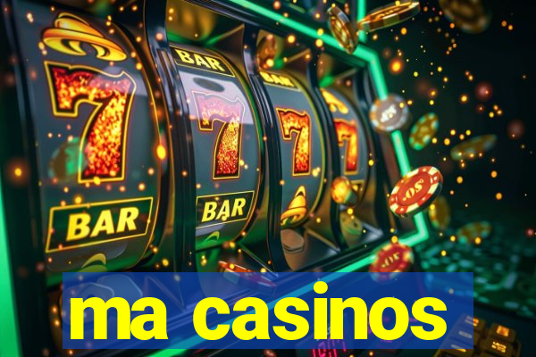 ma casinos