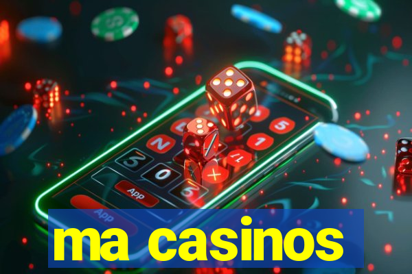 ma casinos