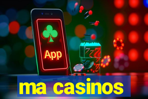 ma casinos