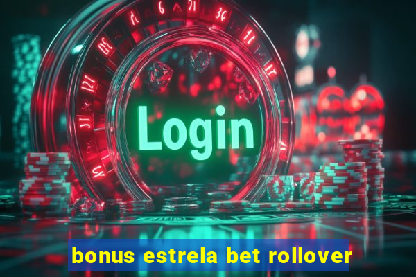 bonus estrela bet rollover