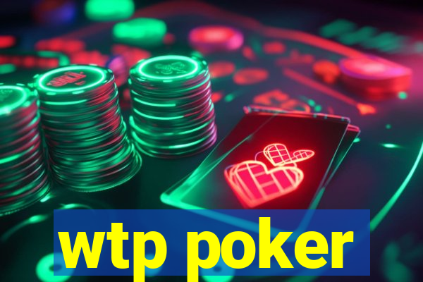 wtp poker