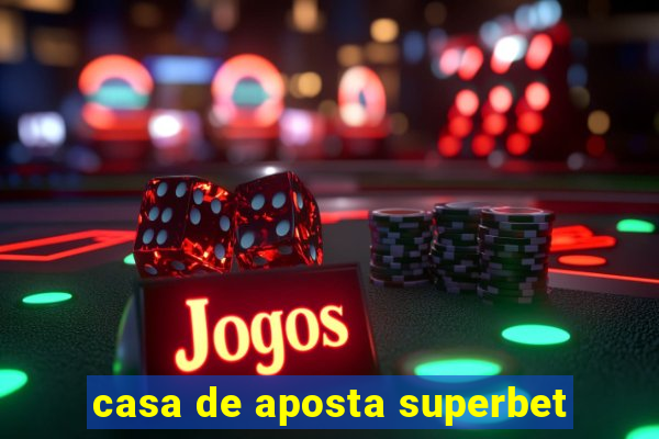 casa de aposta superbet