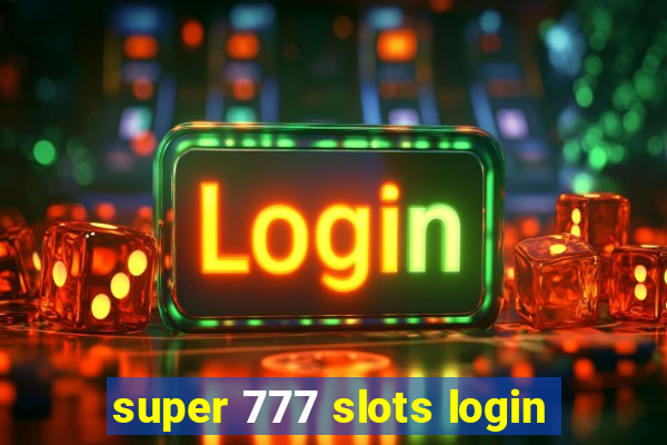 super 777 slots login