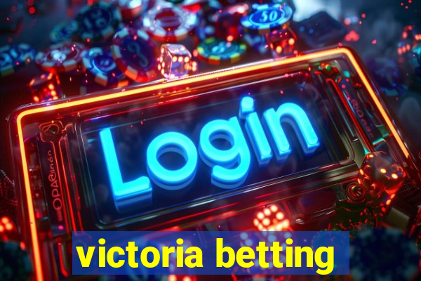 victoria betting