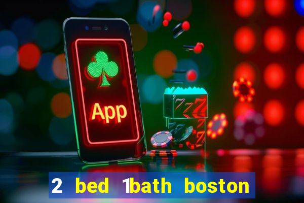 2 bed 1bath boston casino cambridge somerville